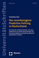 Das Raumbezogene Predictive Policing in Deutschland: Der Aktuelle Rechtliche Rahmen Und Seine Indikationen Fur Weiterentwicklungen Des Einsatzes Pradiktiver Analytik Bei Praventiv Polizeilichem Handel 3756011097 Book Cover