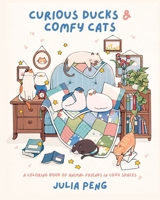 Adorable Ducks and Cuddly Cats: A Coloring Book for Cozy Feels B0FH188SCM Book Cover