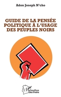 Guide de la pensée politique à l'usage des peuples noirs (Harmattan Côte-d'Ivoire) (French Edition) 2343188351 Book Cover