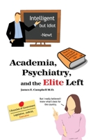 Academia, Psychiatry, and the Elite Left 1648045278 Book Cover