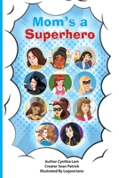 Mom's a Superhero B0CJLLLTCR Book Cover