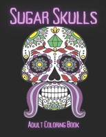 Sugar Skull Mandala Day of the Dead Adult Coloring Book: Dia de Muertos 50 unique designs B0BBCNB53D Book Cover