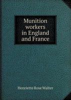 Munition Workers in England and France 5518429800 Book Cover