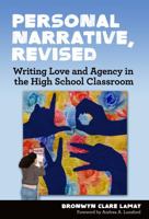 Personal Narrative, Revised: Writing Love and Agency in the High School Classroom 0807758086 Book Cover