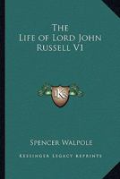 The Life of Lord John Russell; Volume 1 1162960663 Book Cover