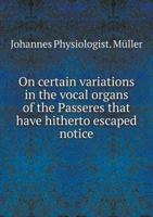 On Certain Variations in the Vocal Organs of the Passeres That Have Hitherto Escaped Notice 3337724493 Book Cover