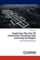 Exploring The Use Of Interactive Teaching And Learning Strategies: In HIV and AIDS Education 3845430087 Book Cover