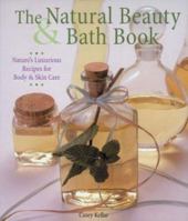 The Natural Beauty & Bath Book: Nature's Luxurious Recipes for Body & Skin Care 1887374485 Book Cover