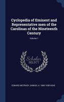 Cyclopedia of Eminent and Representative men of the Carolinas of the Nineteenth Century; Volume 1 B0BPRH32T3 Book Cover