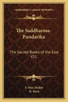 The Saddharma-Pundarika: The Sacred Books of the East V21 0766176916 Book Cover