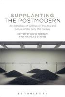 Supplanting the Postmodern: An Anthology of Writings on the Arts and Culture of the Early 21st Century 1501306863 Book Cover