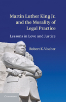 Martin Luther King Jr. and the Morality of Legal Practice 1107429161 Book Cover