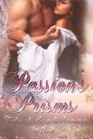 Passion's Prisms: Tales of Love & Romance 171994525X Book Cover