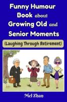 Funny Humour Book about Growing Old and Senior Moments: Enlarged Print Edition (Laughing Through Retirement) B0G3QCZY4P Book Cover