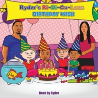 Ryder's Ri-Di-Cu-Lous Birthday Wish 1946221465 Book Cover