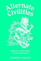 Alternate Civilities: Democracy and Culture in China and Taiwan 0813339316 Book Cover