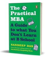 The Practical MBA: A Guide to What You Don't Learn at B School 0143461192 Book Cover