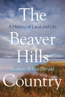 Beaver Hills Country: A History of Land and Life 1897425376 Book Cover