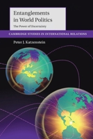 Entanglements in World Politics: The Power of Uncertainty (Cambridge Studies in International Relations) 100967577X Book Cover