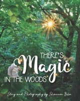 There's Magic in the Woods: Part of the 'There's Magic' children's book series B0CLL8X4WK Book Cover