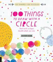 100 Things to Draw With a Circle: Start with a shape, doodle what you see. 1631591371 Book Cover