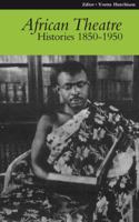 African Theatre 9: Histories 1850-1950 1847010148 Book Cover