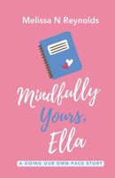 Mindfully Yours, Ella (Going Our Own Pace) B0F4K4Z713 Book Cover