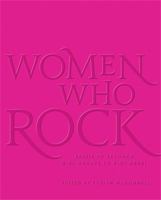 Women Who Rock: Bessie to Beyonce. Girl Groups to Riot Grrrl. 0316558877 Book Cover