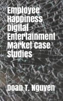 Employee Happiness - Digital Entertainment Market Case Studies 1724888463 Book Cover