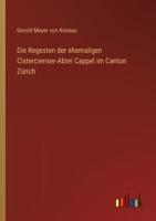 Die Regesten der ehemaligen Cistercienser-Abtei Cappel im Canton Zürich (German Edition) 3368390848 Book Cover