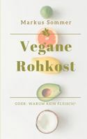 Vegane Rohkost: Oder: Warum kein Fleisch? 3752817089 Book Cover
