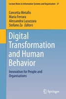Digital Transformation and Human Behavior: Innovation for People and Organisations (Lecture Notes in Information Systems and Organisation) 3030475387 Book Cover