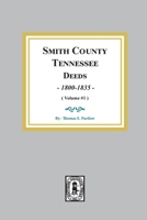 Smith County, Tn., Deed Books 1800-1835 0893084891 Book Cover