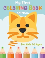 My First Coloring Book Animals for Kids 1-3 Ages: 41 Large Pictures for Little Girls and Boys | Funny Present for Toddlers who loves Animals | Easy and Fun Educational | Preschool and Kindergarten B08RGYT1BF Book Cover