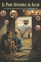 Il Pane Invisibile di Allin: In un'Italia post-bellica che non ha pane per tutti (Italian Edition) B0GJPSL47R Book Cover