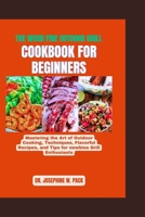 The Wood Fire Outdoor Grill Cookbook for Beginners: Mastering the Art of Outdoor Cooking, Techniques, Flavorful Recipes, and Tips for Newbies Grill En B0CVQPQ29V Book Cover