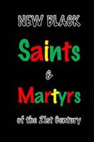 New Black Saints & Martyrs of the 21st Century 1537304127 Book Cover