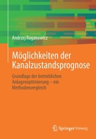 Möglichkeiten der Kanalzustandsprognose: Grundlage der betrieblichen Anlagenoptimierung – ein Methodenvergleich 3658344989 Book Cover