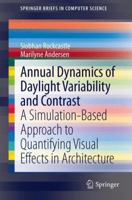 Annual Dynamics of Daylight Variability and Contrast: A Simulation-Based Approach to Quantifying Visual Effects in Architecture 1447152328 Book Cover