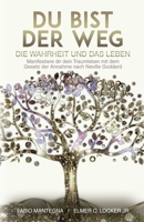 Du bist der Weg: Manifestiere dir dein Traumleben mit dem Gesetz der Annahme nach Neville Goddard B0BL52L9NQ Book Cover