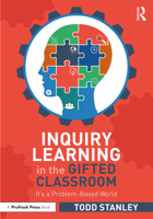 Inquiry Learning in the Gifted Classroom: It’s a Problem-Based World 1032299010 Book Cover