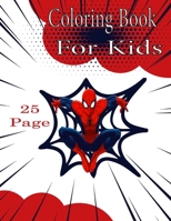 Coloring Book For Kids, 25 Page,: Coloring Books For Kids, Boys , Girls , Fans , Adults, Marvel Spiderman Coloring Book, B08T4H7GFL Book Cover