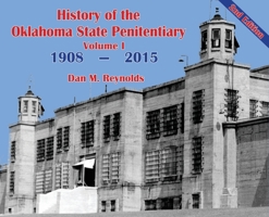 History of the Oklahoma State Penitentiary - Volume I: McAlester, Oklahoma - 2nd Edition 1633021513 Book Cover