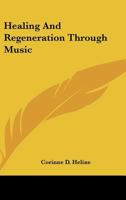 Healing and Regeneration Through Music 1425481418 Book Cover