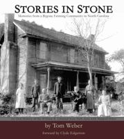 Stories In Stone: Memories From A Bygone Farming Community In North Carolina 0983711909 Book Cover