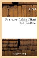 Sur l'Affaire d'Haïti, Par Un Intéressé Dans l'Emprunt Négocié À Paris Par Cette République En 1825 2014051577 Book Cover