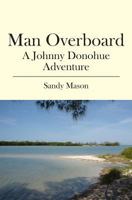 Man Overboard: A Johnny Donohue Adventure (Johnny Donohue Adventures) 1439233845 Book Cover