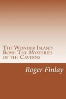 The Wonder Island Boys: The Mysteries of the Caverns 1501082876 Book Cover