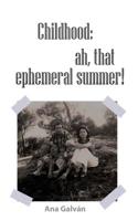 Childhood, Ah, That Ephemeral Summer! 1984965603 Book Cover