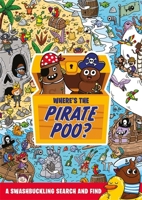 Where's the Pirate Poo?: A Swashbuckling Search and Find (Where's the Poo...?) 1408366908 Book Cover